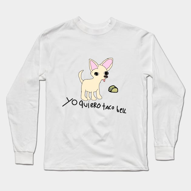 yo quiero taco bell :). Long Sleeve T-Shirt by SarryBarrys Designs